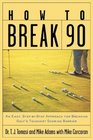 How to Break 90  An Easy StepbyStep Approach for Breaking Golf''s Toughest Scoring Barrier