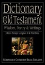 Dictionary of the Old Testament: Wisdom, Poetry & Writings (The IVP Bible Dictionary Series)