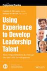 Using Experience to Develop Leadership Talent How Organizations Leverage OntheJob Development