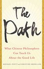 The Path What Chinese Philosophers Can Teach Us About the Good Life