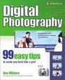 Digital Photography 99 Easy Tips to Make You Look Like a Pro