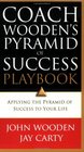 Coach Wooden's Pyramid of Success Playbook Applying the Pyramid of Success to Your Life
