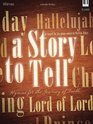 A Story to Tell Hymns for the Journey of Faith