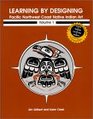 Learning by Designing Pacific Northwest Coast Native Indian Art vol1