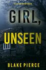 Girl, Unseen (An Ella Dark FBI Suspense Thriller?Book 23)