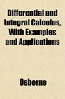 Differential and Integral Calculus With Examples and Applications