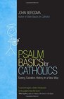 Psalm Basics for Catholics: Seeing Salvation History in a New Way