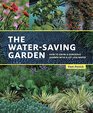 The WaterSaving Garden How to Grow a Gorgeous Garden with a Lot Less Water