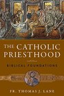 The Catholic Priesthood Biblical Foundations