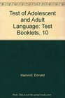 Test of Adolescent and Adult Language Test Booklets 10