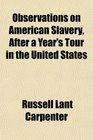 Observations on American Slavery After a Year's Tour in the United States