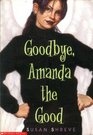 Goodbye Amanda the good