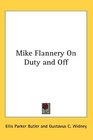 Mike Flannery On Duty and Off