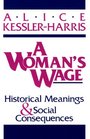 A Woman's Wage Historical Meanings and Social Consequences