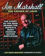 Jim Marshall The Story of the Man Behind the World's Most Famous Guitar Amplifiers