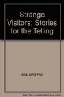 Strange Visitors Stories for the Telling