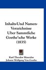 InhaltsUnd NamenVerzeichnisse Uber Sammtliche Goethe'sche Werke