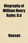 Biography of William Henry Ryder Dd