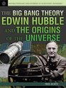 The Big Bang Theory Edwin Hubble and the Origins of the Universe