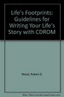 Life's Footprints Guidelines for Writing Your Life's Story with CDROM