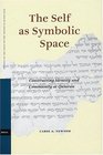 The Self As Symbolic Space Constructing Identity and Community at Qumran
