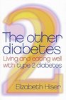 The Other Diabetes Living and Eating Well with Type 2 Diabetes