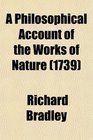 A Philosophical Account of the Works of Nature