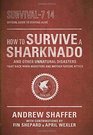 How to Survive a Sharknado and Other Unnatural Disasters Fight Back When Monsters and Mother Nature Attack