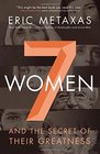 Seven Women And the Secret of Their Greatness