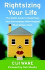 Rightsizing Your Life: Simplifying Your Surroundings While Keeping What Matters Most