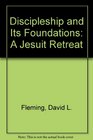 Discipleship and Its Foundations A Jesuit Retreat