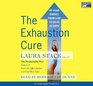 The Exhaustion Cure Up Your Energy from Low to Go in 21 Days Unabridged on 8 CDs