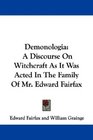 Demonologia A Discourse On Witchcraft As It Was Acted In The Family Of Mr Edward Fairfax