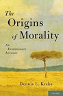 The Origins of Morality An Evolutionary Account