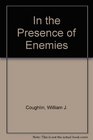 In the Presence of Enemies