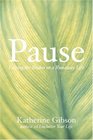 Pause Putting the Brakes on a Runaway Life