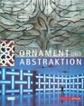 Ornament und Abstraktion Sonderausgabe Kunst der Kulturen Moderne und Gegenwart im Dialog