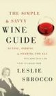The Simple  Savvy Wine Guide Buying Pairing and Sharing for All