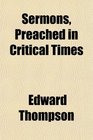 Sermons Preached in Critical Times