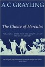 The Choice of Hercules Pleasure Duty and the Good Life in the 21st Century