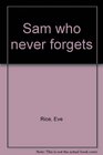 Sam who never forgets