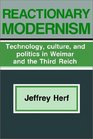 Reactionary Modernism  Technology Culture and Politics in Weimar and the Third Reich