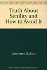 The truth about senility and how to avoid it