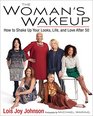 The Woman's Wakeup How to Shake Up Your Looks Life and Love After 50