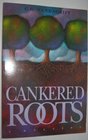 Cankered Roots (Roots, Bk 1)