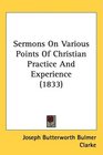 Sermons On Various Points Of Christian Practice And Experience