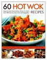 60 Hot Wok Recipes