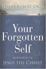Your Forgotten Self Mirrored in Jesus the Christ