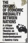 Origins of Economic Inequality Between Nations A Critique of Western Theories on Development and Underdevelopment