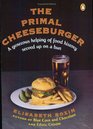 The Primal Cheeseburger A Generous Helping of Food History Served On a Bun